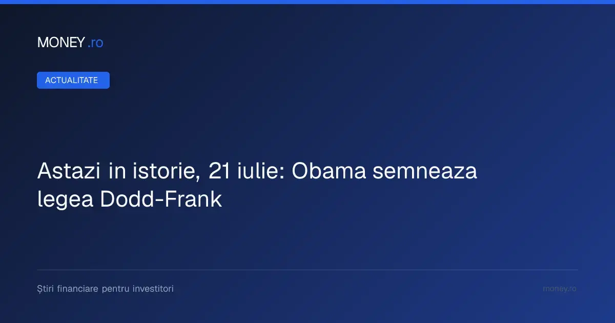 Obama semnează reforma financiară Dodd-Frank: Zece ani de la criză